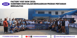 FACTORY VISIT DGW 2025: MENGUATKAN KOMITMEN DGW DALAM MEWUJUDKAN PRODUK PERTANIAN BERKUALITAS